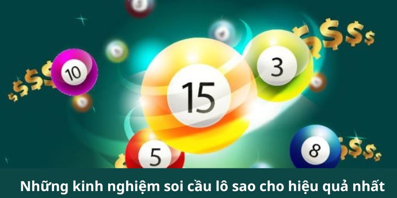 Những kinh nghiệm soi cầu lô sao cho hiệu quả nhất